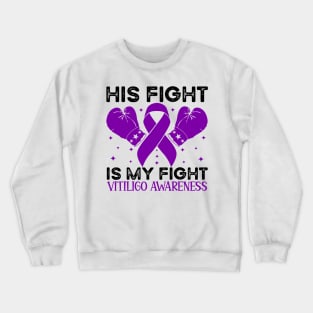 His Fight is My Fight Vitiligo Awareness Crewneck Sweatshirt